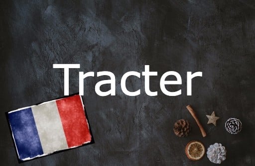 French Word of the Day: Tracter