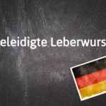 German phrase of the day: Beleidigte Leberwurst