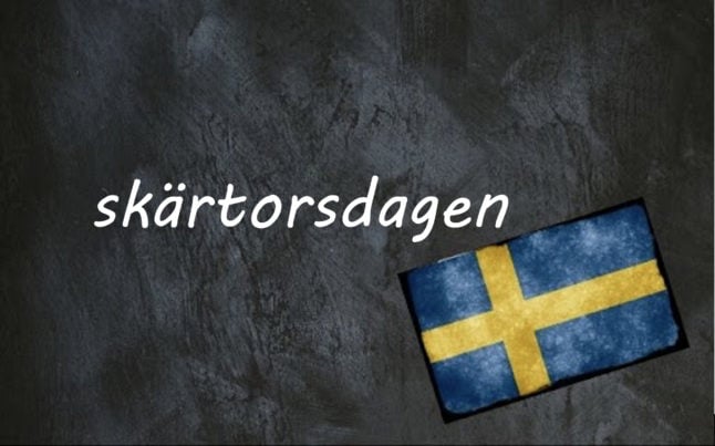 Swedish word of the day: skärtorsdagen