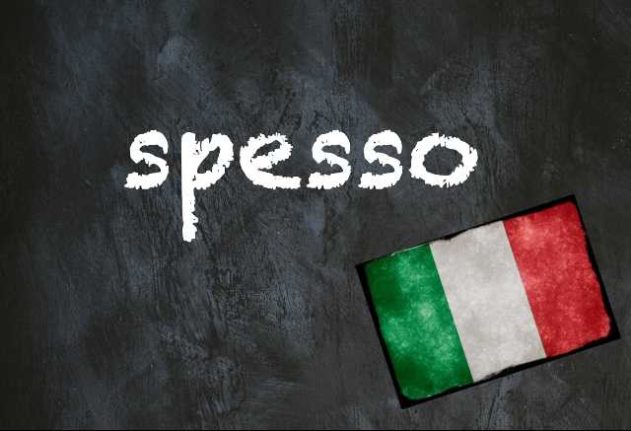 Italian word of the day: ‘Spesso’