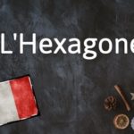 French Expression of the Day:  L’Hexagone