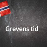 Norwegian expression of the day: Grevens tid 