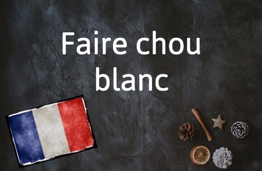 French Expression of the Day: Faire chou blanc 