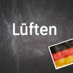 German word of the day: Lüften