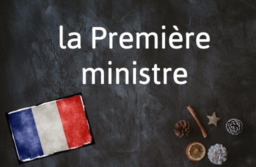 French Expression of the Day: La Première ministre