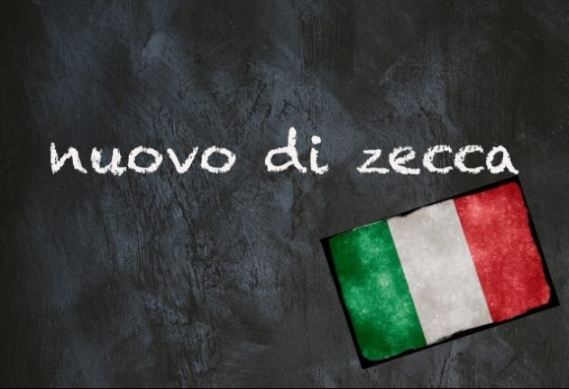 Italian expression of the day: ‘Nuovo di zecca’