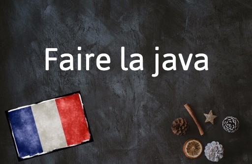 French Expression of the Day: Faire la java
