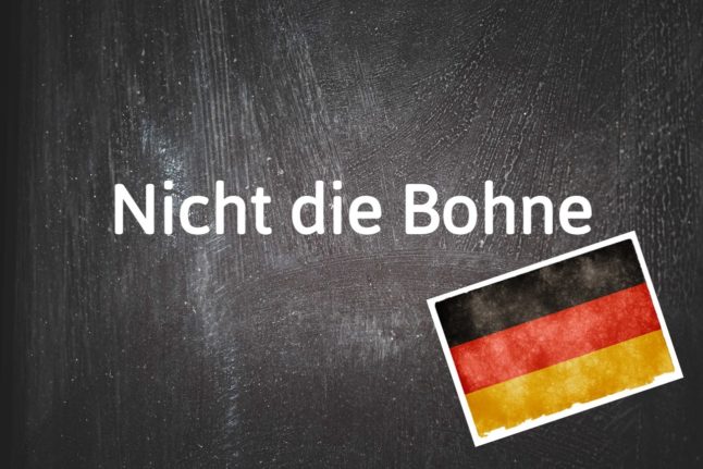 German phrase of the day: Nicht die Bohne