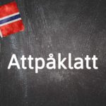 Norwegian word of the day: Attpåklatt