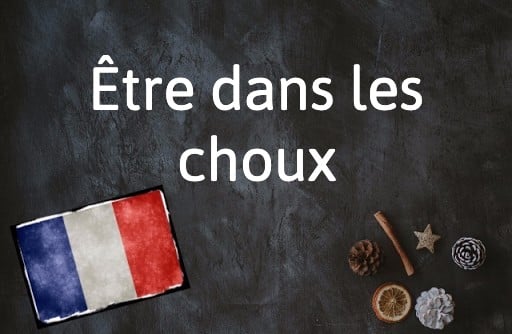 French Expression of the Day: Être dans les choux