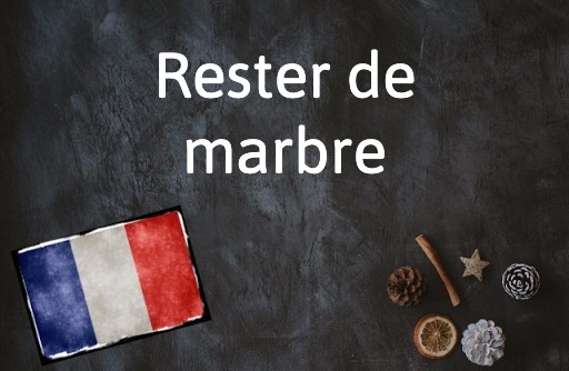 French Expression of the Day: Rester de marbre