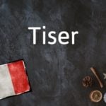 French Word of the Day: Tiser