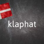 Danish word of the day: Klaphat