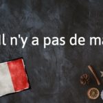 French Expression of the Day: Il n’y a pas de mal