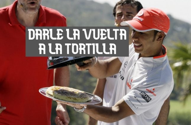 spanish expression darle la vuelta a la tortilla