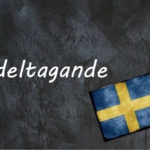 Swedish word of the day: deltagande