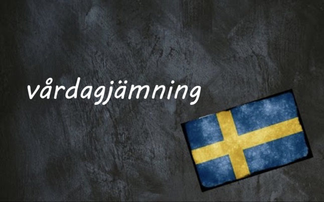 Swedish word of the day: vårdagjämning