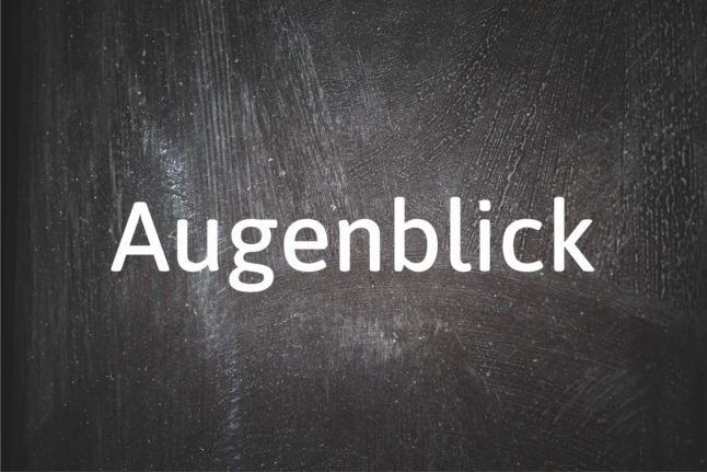 German word of the day: Augenblick
