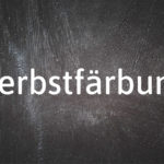 German word of the day: Die Herbstfärbung