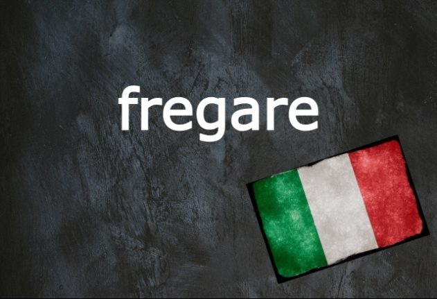 Italian Word of The Day: Fregare