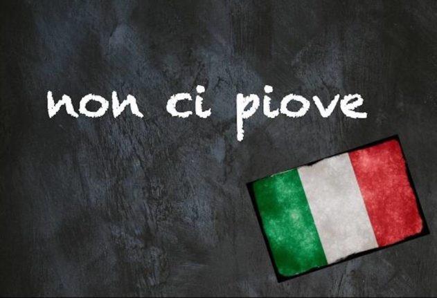 Italian expression of the day non ci piove