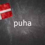 Danish word of the day: Puha