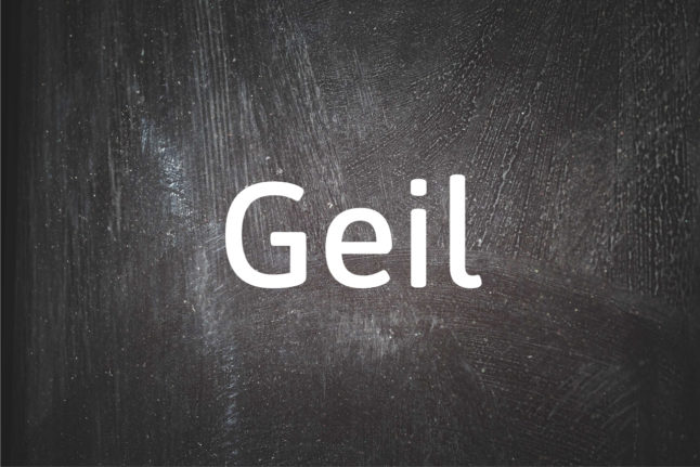 German word of the day: Geil