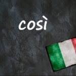Italian word of the day: ‘Così’