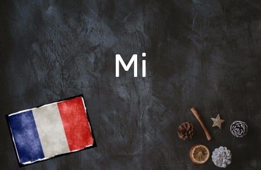 French Word of the Day: Mi