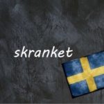 Swedish word of the day: skranket