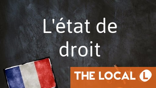 French Phrase Of The Day: L'état De Droit - The Local