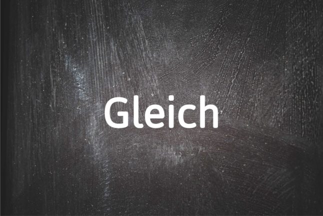 German word of the day: Gleich