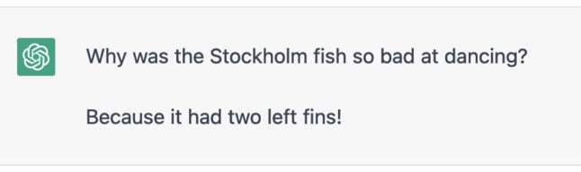 Why was the Stockholm fish so bad at dancing? Because it had two left fins!