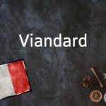 French Word of the Day: Viandard