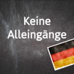 German phrase of the day: keine Alleingänge