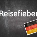 German word of the day: Reisefieber