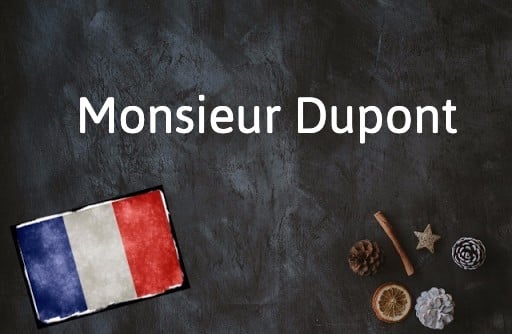 French Expression of the Day: Monsieur Dupont