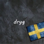 Swedish word of the day: dryg