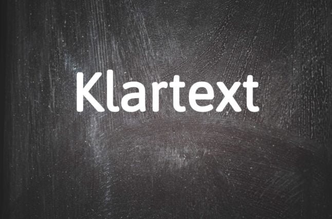 German word of the day: Klartext