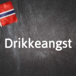 Norwegian word of the day: Drikkeangst
