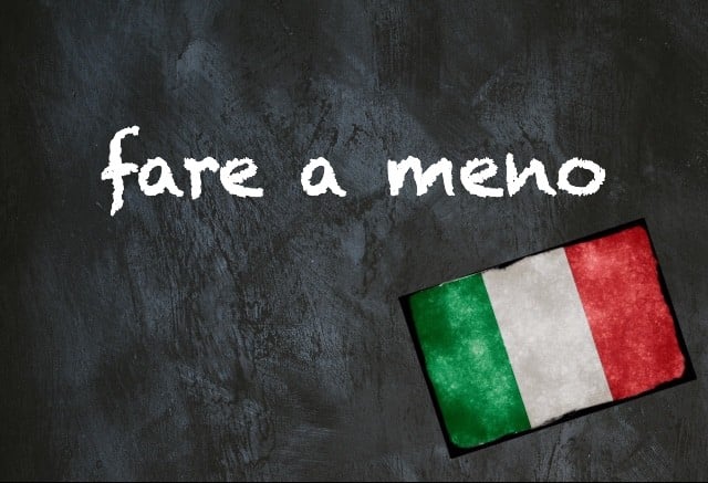 Italian expression of the day: 'Fare a meno'