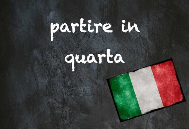 Italian expression of the day: 'Partire in quarta'