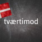 Danish word of the day: Tværtimod