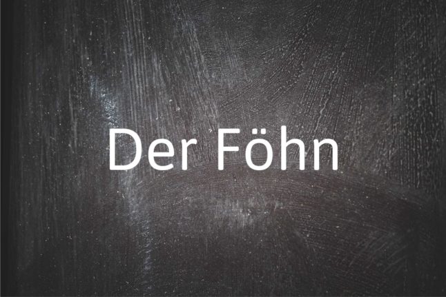 German words you need to know: Der Föhn