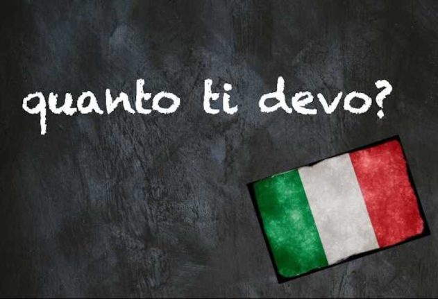 Italian expression of the day: ‘Quanto ti devo?’