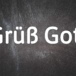 German word of the day: Grüß Gott