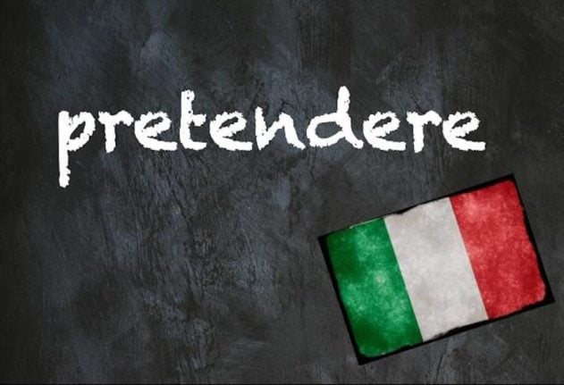 Italian word of the day pretendere