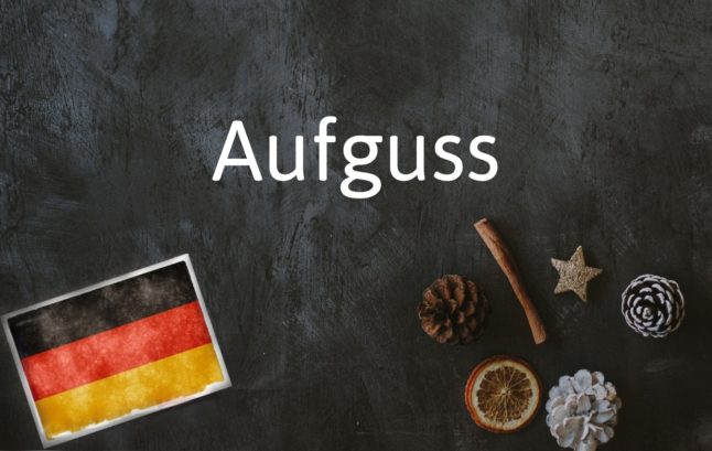 German word of the day: Aufguss