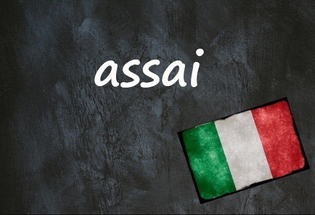 Italian word of the day: ‘Assai’