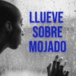 Spanish Expression of the Day: Llueve sobre mojado